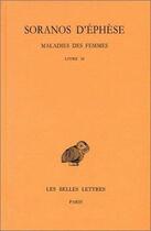 Couverture du livre « Maladies des femmes Tome 2 ; livre 2 » de Soranos D'Ephese aux éditions Belles Lettres