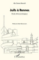 Couverture du livre « Juifs à Rennes ; étude ethnosociologique » de Ida Simon-Barouh aux éditions Editions L'harmattan