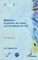 Couverture du livre « Mediation et gestion de crises aux frontieres de l'ue » de Birte Wassenberg aux éditions L'harmattan