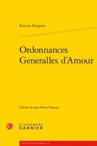 Couverture du livre « Ordonnances Generalles d'Amour » de Etienne Pasquier aux éditions Classiques Garnier