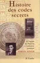 Couverture du livre « Histoire des codes secrets : De l'Egypte des Pharaons à l'ordinateur quantique » de Simon Singh aux éditions Jc Lattes