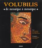 Couverture du livre « Volubilis ; De Mosaique A Mosaique » de Gerard Rondeau et Hassan Limane et Rene Rebuffat et Daniel Drocourt aux éditions Edisud
