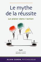 Couverture du livre « Le mythe de la réussite (2e édition) » de Alain Caron aux éditions Quebec Livres