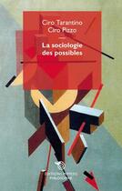 Couverture du livre « La sociologie des possibles » de Ciro Tarantino et Ciro Pizzo aux éditions Mimesis