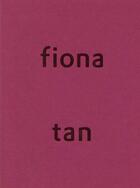Couverture du livre « Fiona Tan » de Beatrice Von Bismark et Els Hoek et Fiona Tan aux éditions Villa Arson