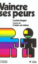Couverture du livre « Vaincre Ses Peurs » de Auger Lucien aux éditions Le Jour