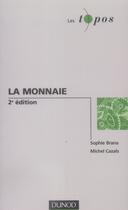 Couverture du livre « La monnaie (2e édition) » de Michel Cazals et Sophie Brana aux éditions Dunod