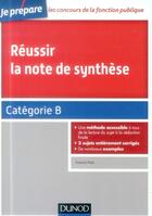 Couverture du livre « Je prépare ; réussir la note de synthèse ; catégorie B » de Francis Pian aux éditions Dunod