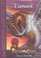 Couverture du livre « Les gardiens de Ga'hoole t.3 ; l'assaut » de Kathryn Lasky aux éditions Pocket Jeunesse