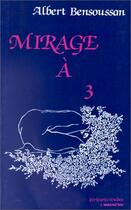 Couverture du livre « Mirage à 3 » de Albert Bensoussan aux éditions Editions L'harmattan