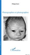 Couverture du livre « Photographies et photographes » de Philippe Bazin aux éditions Editions L'harmattan