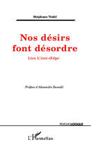 Couverture du livre « Nos désirs font désordre ; lire l'anti-Oedipe » de Stephane Vedel aux éditions Editions L'harmattan