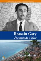 Couverture du livre « Romain Gary ; promenade à Nice » de Carine Marret aux éditions Baie Des Anges