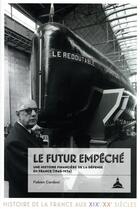 Couverture du livre « Le futur empêché : une histoire financière de la défense en France (1945-1974) » de Fabien Cardoni aux éditions Editions De La Sorbonne
