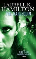 Couverture du livre « The Harlequin ; Anita Blake, Vampire Hunter vol 15 » de Laurell K. Hamilton aux éditions Orbit Uk