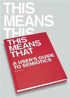 Couverture du livre « This means, this means that: a user's guide to semiotics » de Sean Hall aux éditions Laurence King