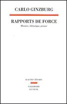 Couverture du livre « Rapports de force ; histoire, rhétorique, preuve » de Carlo Ginzburg aux éditions Seuil