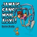 Couverture du livre « Jamais sans mon auxi ! » de Karine Brailly aux éditions Books On Demand