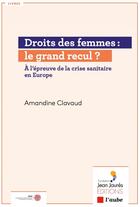 Couverture du livre « Crise sanitaire : quelles menaces sur les droits des femmes en Europe ? » de Amandine Clavaud aux éditions Editions De L'aube