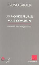 Couverture du livre « Un monde pluriel mais commun ; entretiens avec francois ewald » de Bruno Latour aux éditions Editions De L'aube