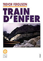 Couverture du livre « Train d'enfer » de Trevor Ferguson aux éditions Pleine Lune