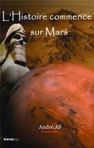Couverture du livre « L'histoire commence sur Mars » de Andreas aux éditions Bookelis