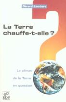 Couverture du livre « La terre chauffe-t-elle ? le climat de la terre en question » de Gerard Lambert aux éditions Edp Sciences
