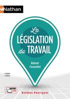 Couverture du livre « La législation du travail ; retenir l'essentiel » de Francoise Charoux et Yvonne Jeaneau aux éditions Nathan