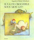 Couverture du livre « Il Y A Un Crocodile Sous Mon Lit » de Schubert D. et Schubert I. aux éditions Grasset Jeunesse