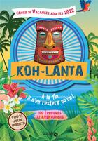 Couverture du livre « Koh-Lanta ; cahier de vacances (édition 2022) » de Fabrice Bouvier aux éditions Solar