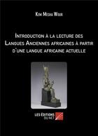 Couverture du livre « Introduction à la lecture des langues anciennes africaines à partir d'une langue africaine actuelle » de Kem Mesha Wour aux éditions Editions Du Net