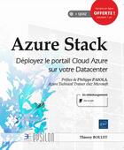 Couverture du livre « Azure Stack ; déployez le portail Cloud Azure sur votre Datacenter » de Thierry Bollet aux éditions Eni