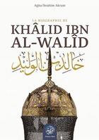 Couverture du livre « Khalid Ibn Al-Walid : la biographie » de Akram Agha Ibrahim aux éditions Ribat