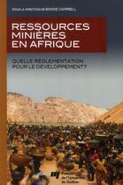 Couverture du livre « Ressources minières en Afrique ; quelle réglementation pour le développement ? » de Bonnie Campbell aux éditions Pu De Quebec