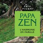 Couverture du livre « Papa zen ; l'harmonie en famille » de Erik Pigani aux éditions Presses Du Chatelet