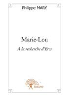 Couverture du livre « Marie-Lou » de Philippe Mary aux éditions Edilivre-aparis