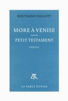 Couverture du livre « More à Venise ; petit testament » de Bertrand Degott aux éditions Table Ronde