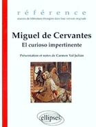 Couverture du livre « Miguel de Cervantes, el curiosio impertinente » de Juliain Val aux éditions Ellipses