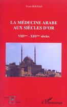Couverture du livre « La medecine arabe aux siecles d'or viie-xiiie siecle » de Yvon Houdas aux éditions L'harmattan