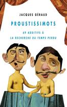 Couverture du livre « Proustissimots ; 69 additifs à la recherche du temps... » de Jacques Geraud aux éditions Editions Champ Vallon