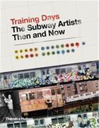 Couverture du livre « Training days the subway artists then and now » de Henry Chalfant aux éditions Thames & Hudson