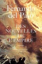 Couverture du livre « Des nouvelles de l'empire » de Fernando Del Paso aux éditions Fayard