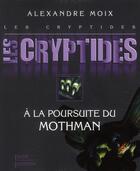 Couverture du livre « Les cryptides t.4 ; à la poursuite du Mothman » de Alexandre Moix aux éditions Plon