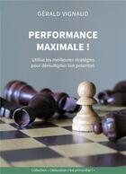 Couverture du livre « Performance maximale ! ; Utilise les meilleures stratégies pour démultiplier ton potentiel » de Gérald Vignaud aux éditions Books On Demand