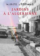 Couverture du livre « Jardins à l'algérienne » de Albert Labbouz aux éditions Grrr...art