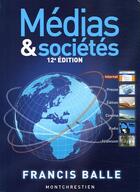 Couverture du livre « Medias et societes 12e ed. (12e édition) » de Francis Balle aux éditions Lgdj