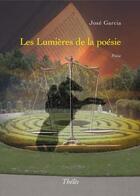 Couverture du livre « Les lumières de la poésie » de Jose Garcia aux éditions Theles
