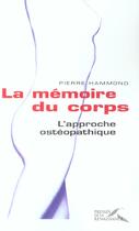 Couverture du livre « La memoire du corps, l'approche osteopathique » de Hammond Pierre aux éditions Presses De La Renaissance