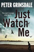 Couverture du livre « Just Watch Me » de Peter Grimsdale aux éditions Orion Digital