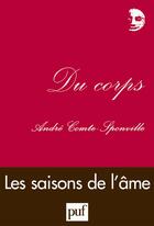 Couverture du livre « Du corps » de Andre Comte-Sponville aux éditions Puf